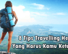 8 Tips Travelling Hemat Yang Harus Kamu Ketahui