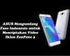 ASUS Mengundang Fans Indonesia untuk Menciptakan Video Iklan ZenFone 3