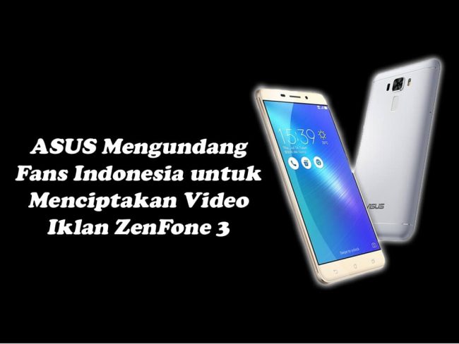 ASUS Mengundang Fans Indonesia untuk Menciptakan Video Iklan ZenFone 3