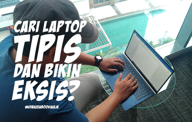 Cari Laptop Tipis dan Bikin Eksis, Udah ZenBookin Aja