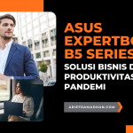ASUS ExpertBook B5 Series, Solusi Bisnis dan Produktivitas Pasca Pandemi