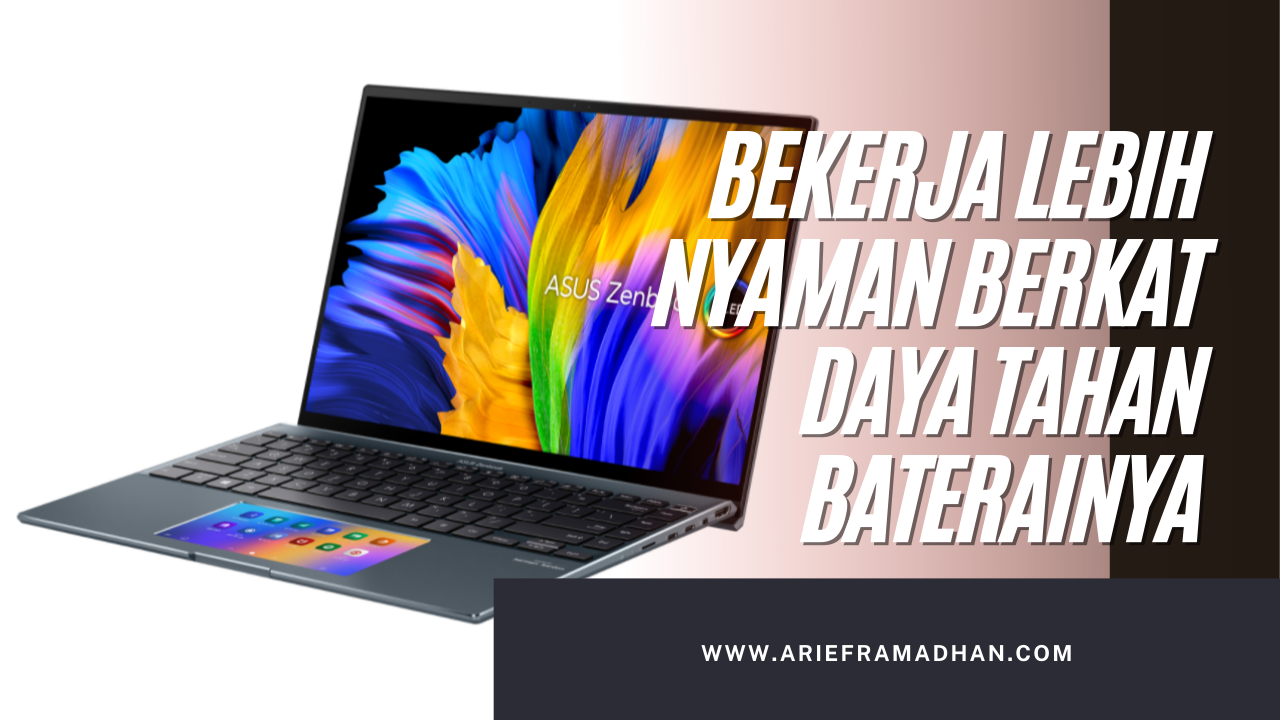 Bekerja Lebih Nyaman Berkat Daya Tahan Baterainya